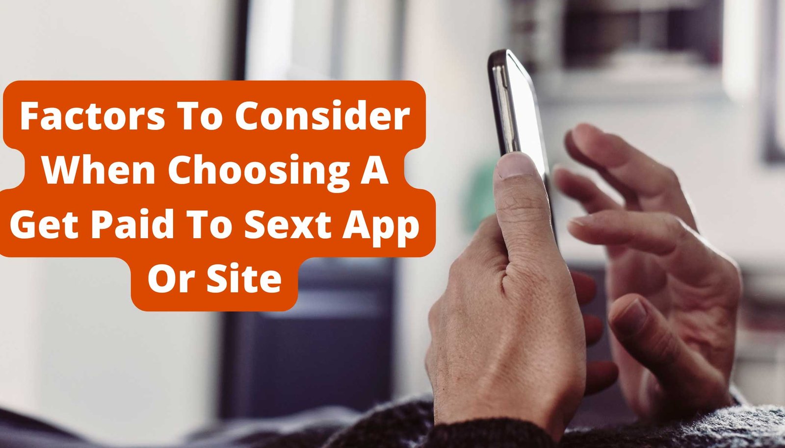 Factors-To-Consider-When-Choosing-A-Get-Paid-To-Sext-App-Or-Site-Sproutmentor