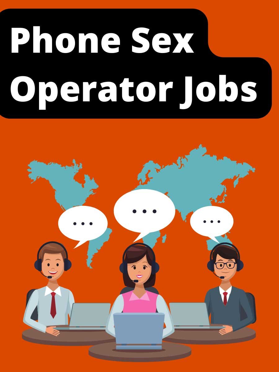 How To Become a Phone Sex Operator Jobs, Wages & Companies