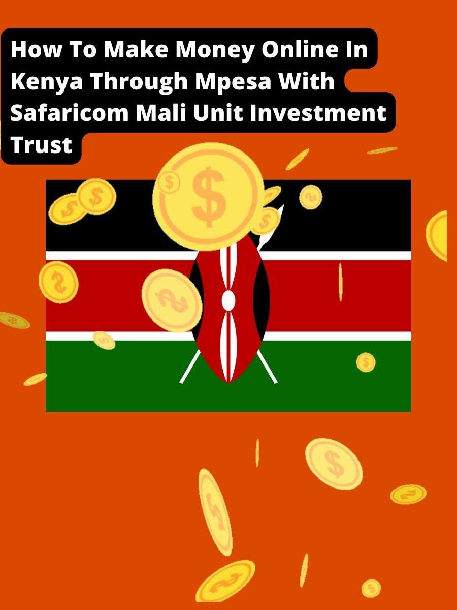 Safaricom Mali Unit Investment Trust | How To Make Money Online In Kenya Through Mpesa
