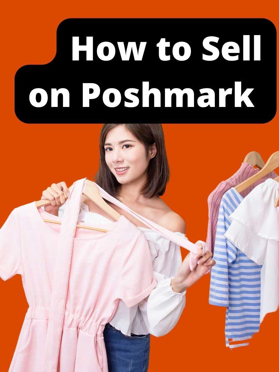 How to Sell on Poshmark [Fast, Tips, Fees Ultimate Guide]