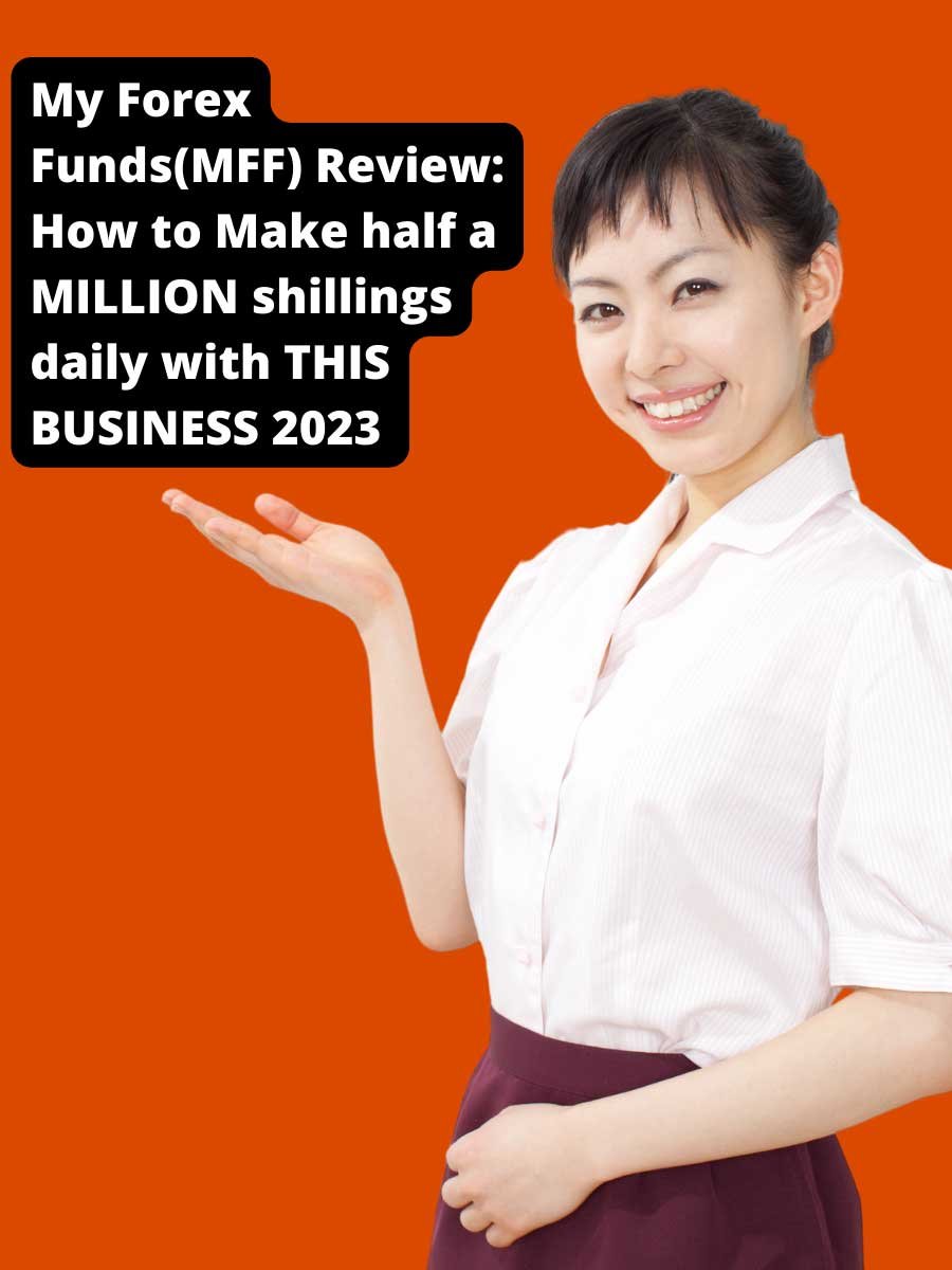 My Forex Funds (MFF) Review: How to Make half a MILLION shillings daily with THIS BUSINESS 2023