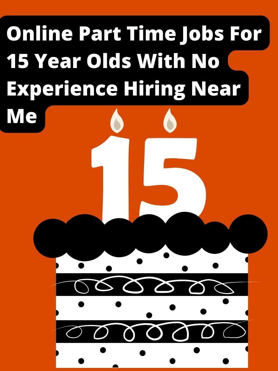 Online Part Time Jobs For 15 Year Olds With No Experience