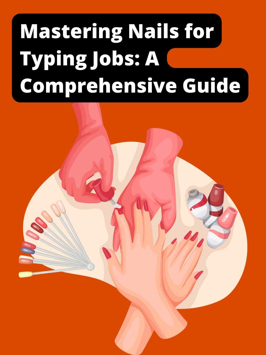 Mastering Nails for Typing Jobs: A Comprehensive Guide