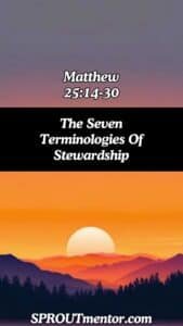 The-Seven-Terminologies-Of-Stewardship-[Matthew-2514-30] Sproutmentor