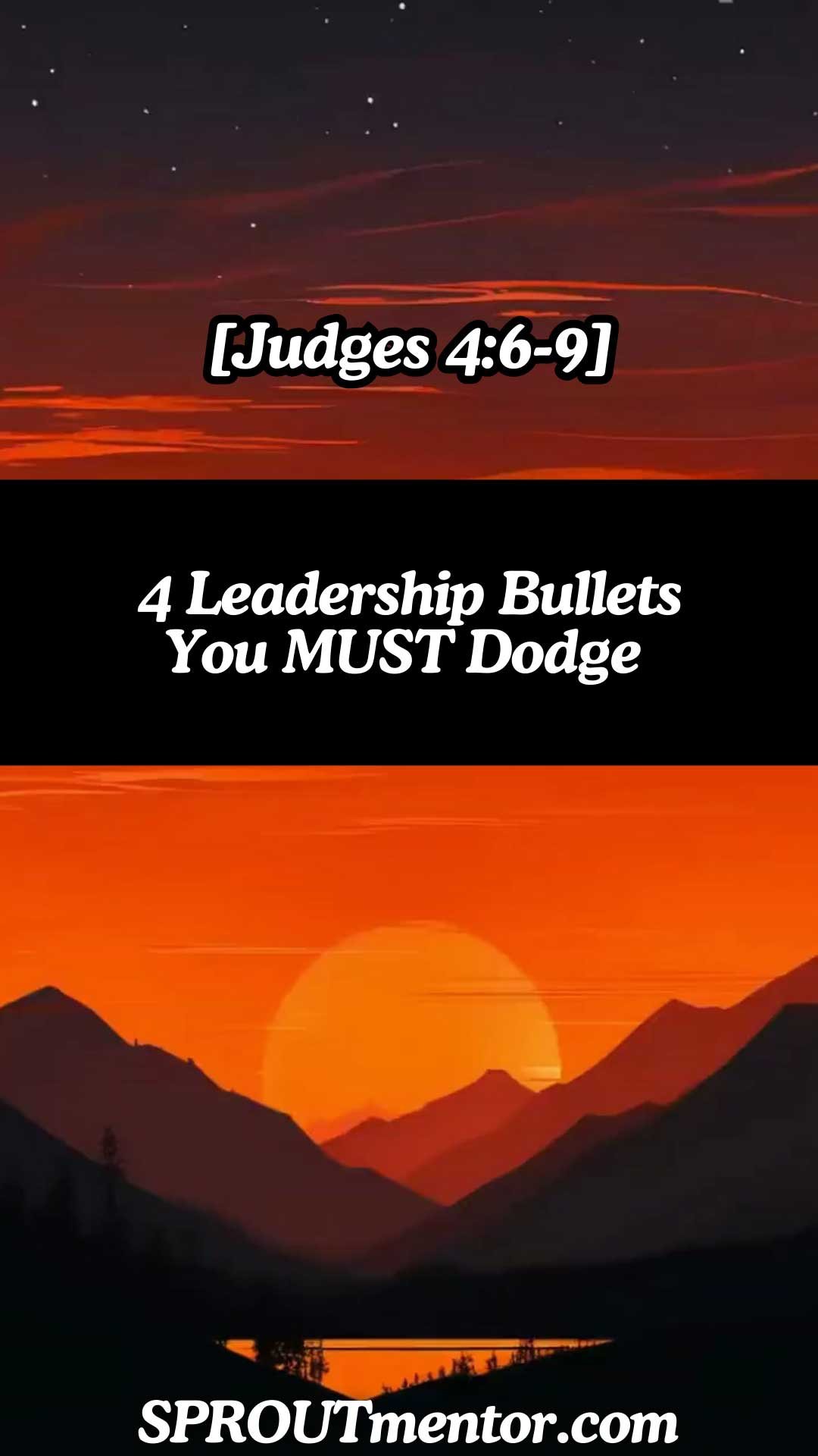 4 Leadership Bullets You MUST Dodge [Judges 4:6-9]