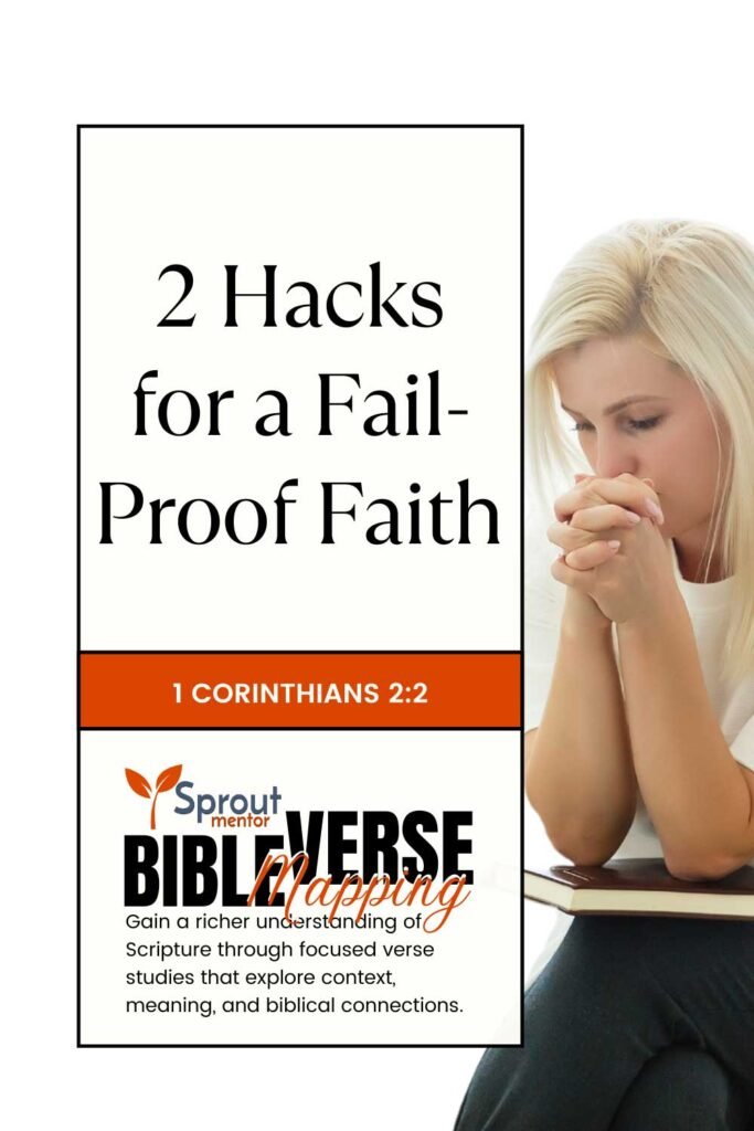 2-Hacks-for-a-Fail-Proof-Faith-(1-Corinthians-2-2)---Sproutmentor---Featured--Image