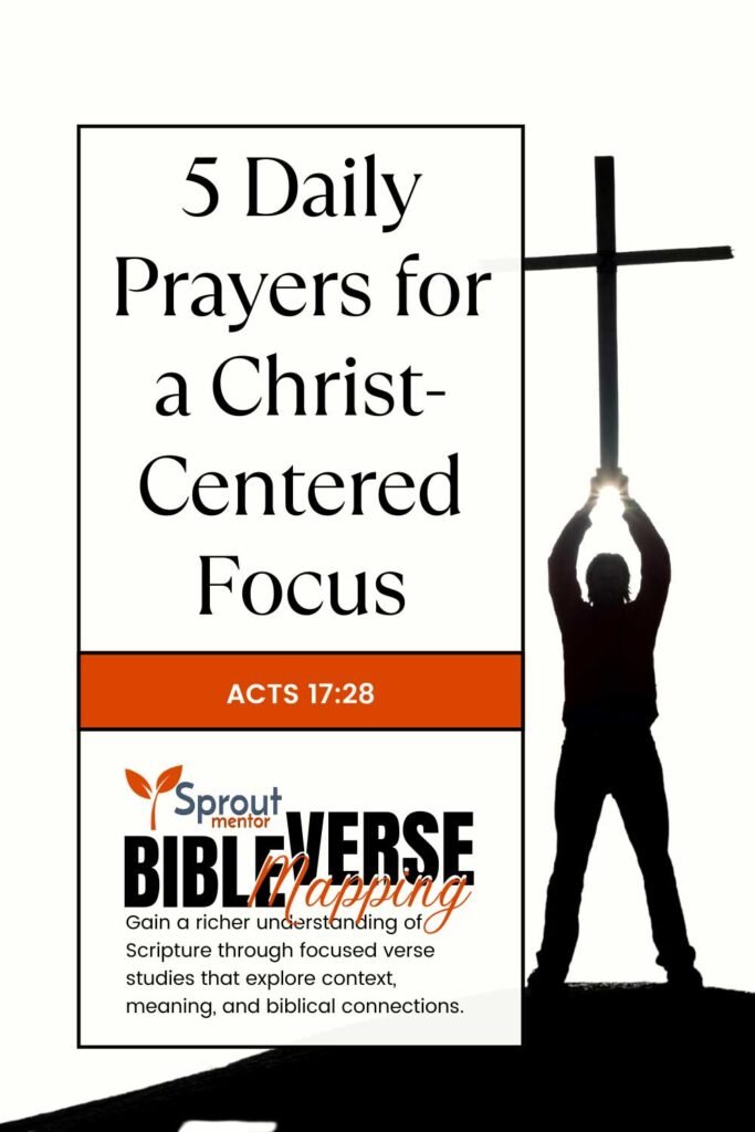 5-Daily-Prayers-for-a-Christ-Centered-Focus-(Acts-17-28)-Sproutmentor-Featured-Image