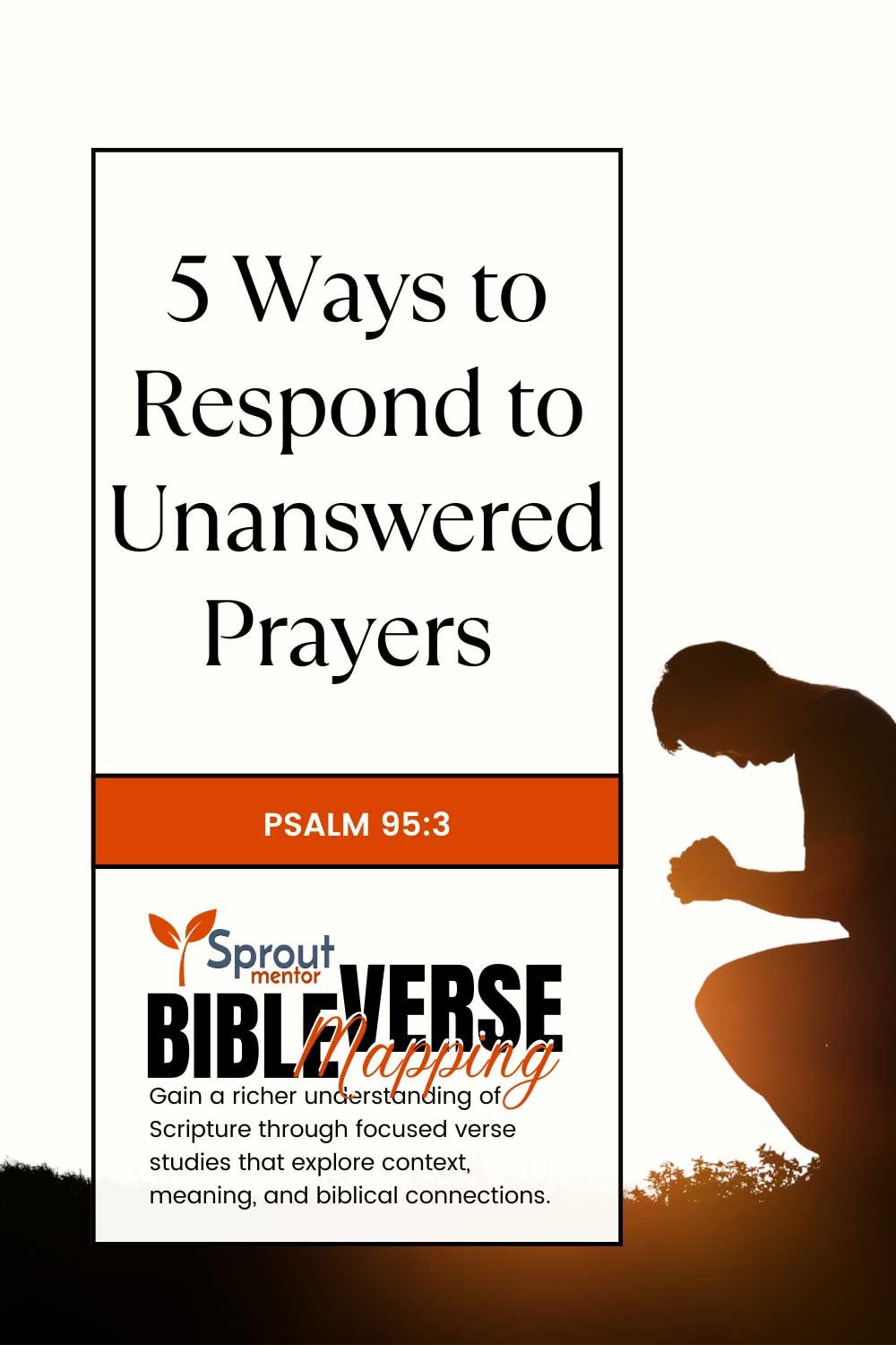 5-Ways-to-Respond-to-Unanswered-Prayers-(Psalm-95-3)-Sproutmentor-Featured-Image