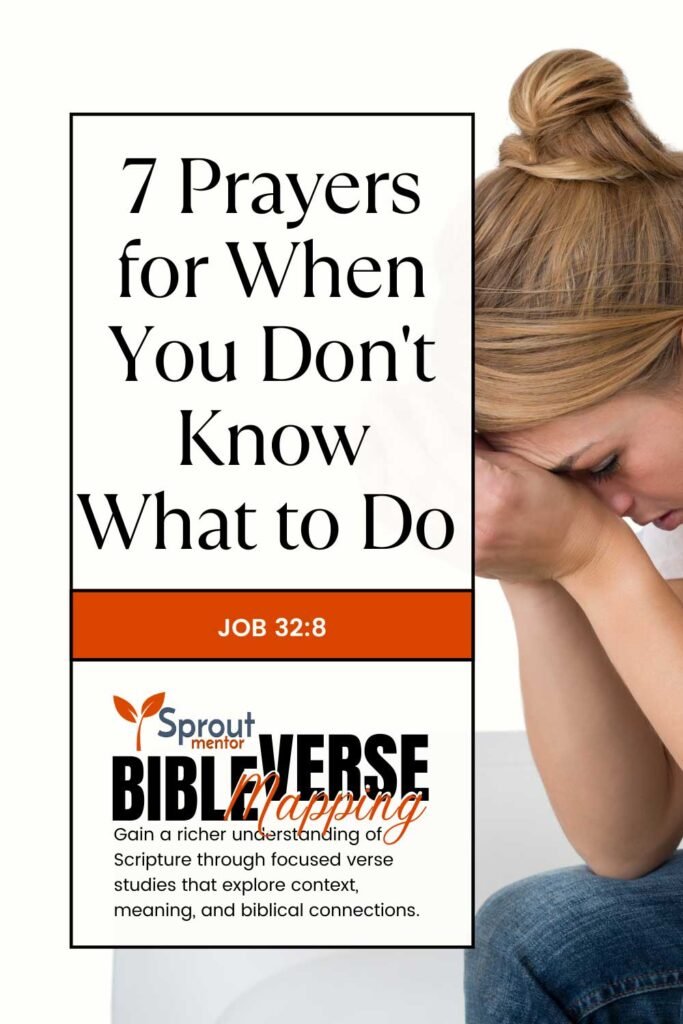 7-Prayers-for-When-You-Don't-Know-What-to-Do-(Job-32-8)-Sproutmentor-Featured-Image