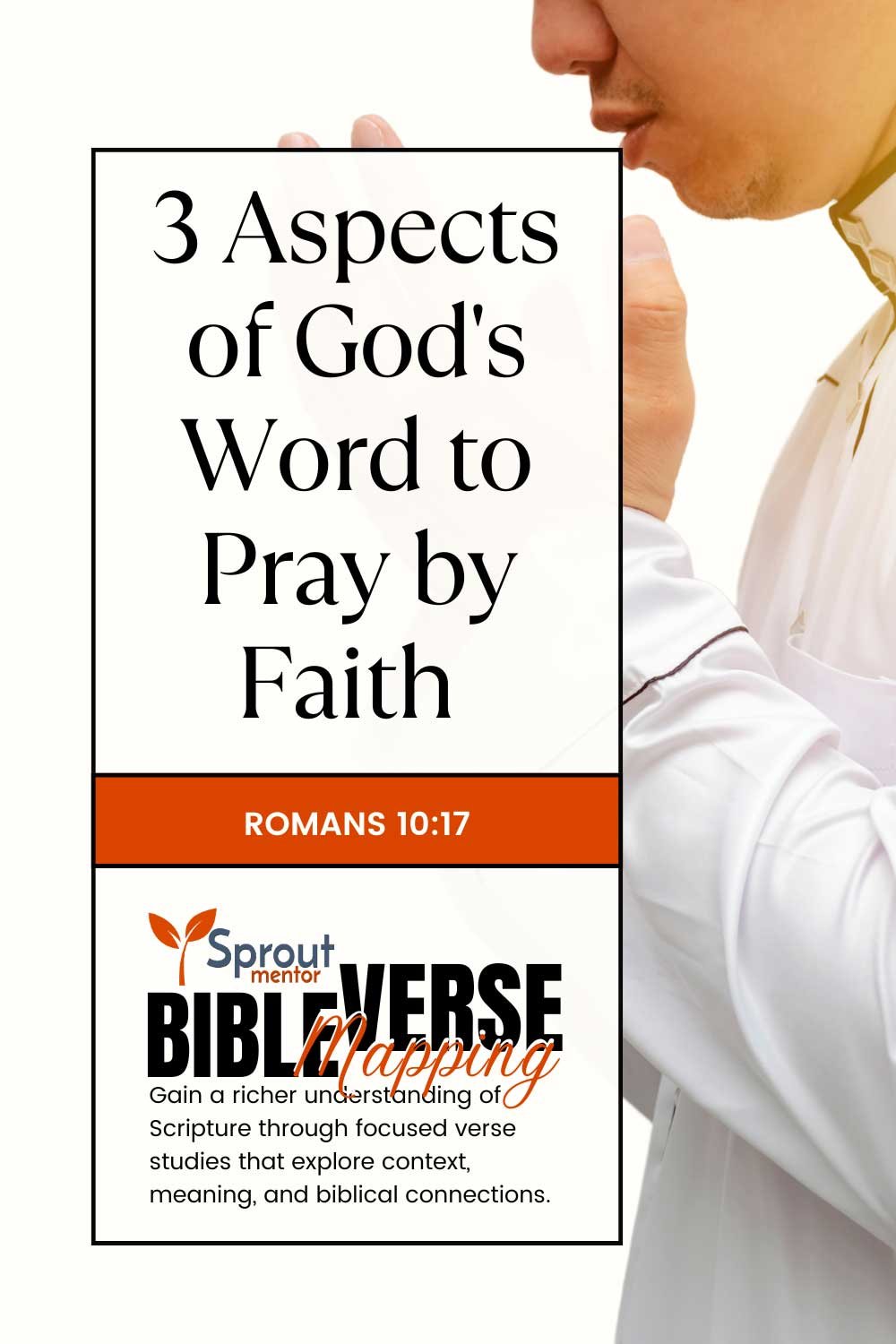 3-Aspects-of-God's-Word-to-Pray-by-Faith-(Romans-10-17)-Sproutmentor-Featured-Image