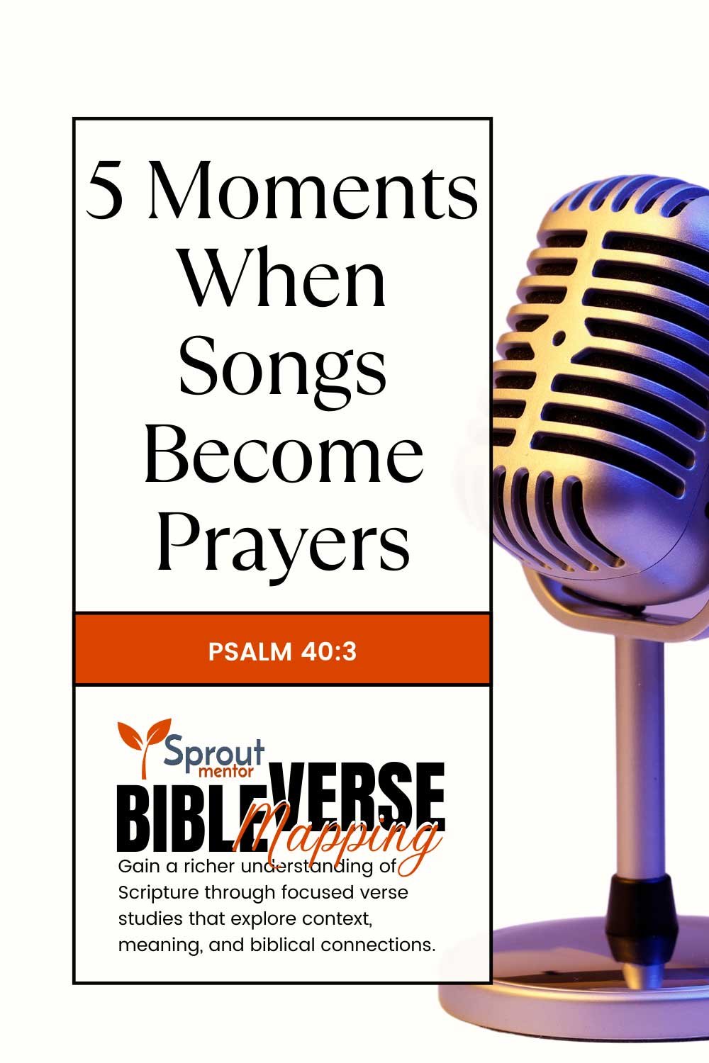 5-Moments-When-Songs-Become-Prayers-(Psalm-40-3)-Sproutmentor-Featured-Image